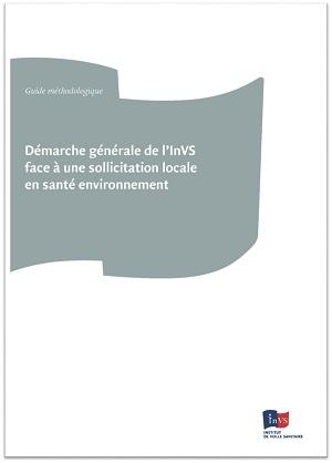 Couverture du guide Démarche générale de l’Institut de veille sanitaire face à une sollicitation locale en santé environnement
