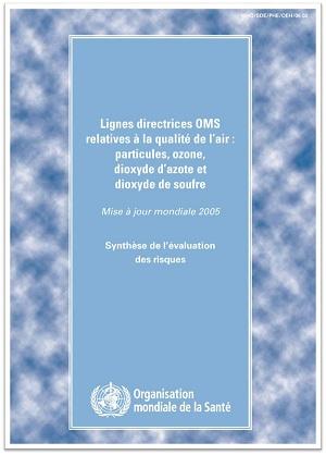 Couverture du rapport Lignes directrices OMS relatives à la qualité de l’air : particules, ozone, dioxyde d’azote et dioxyde de soufre. Mise à jour mondiale 2005. Synthèse de l’évaluation des risques